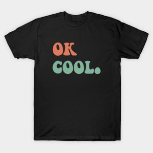 ok cool T-Shirt